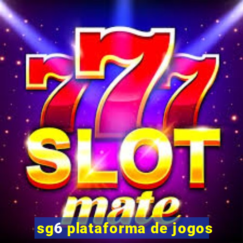 sg6 plataforma de jogos